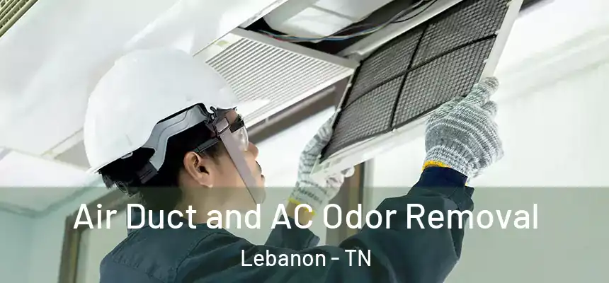  Air Duct and AC Odor Removal Lebanon - TN