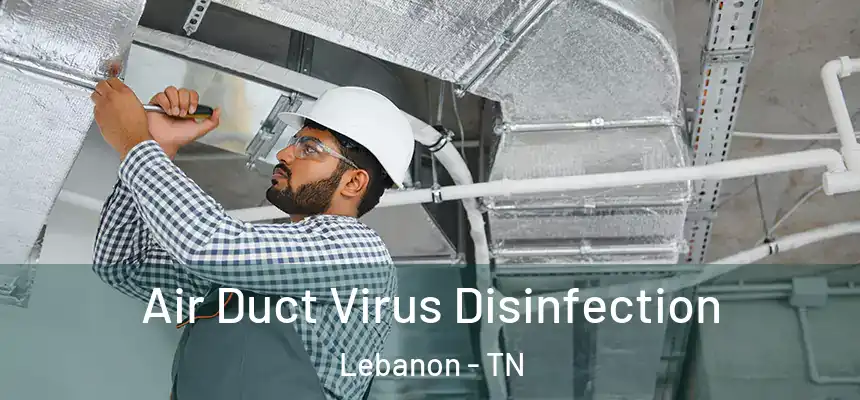  Air Duct Virus Disinfection Lebanon - TN