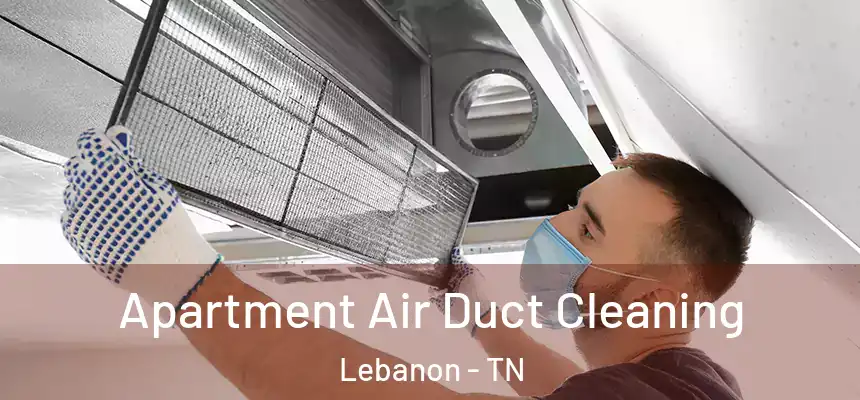  Apartment Air Duct Cleaning Lebanon - TN