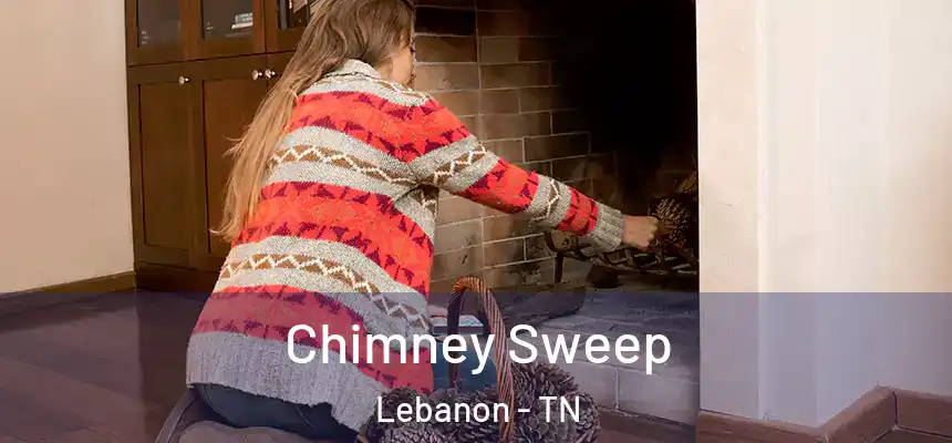  Chimney Sweep Lebanon - TN