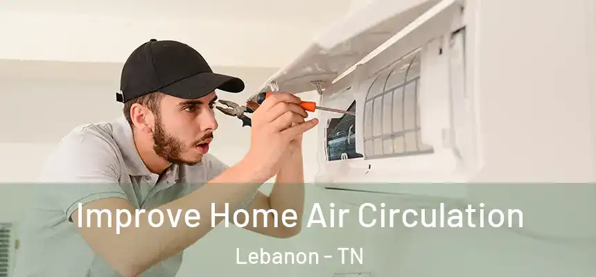  Improve Home Air Circulation Lebanon - TN
